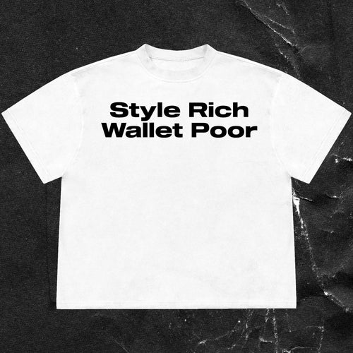 Style Rich, Wallet Poor Tee
